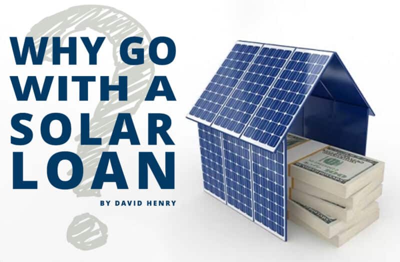 Why Go with a Solar Loan? NATiVE Solar Financing Blog by David Henry