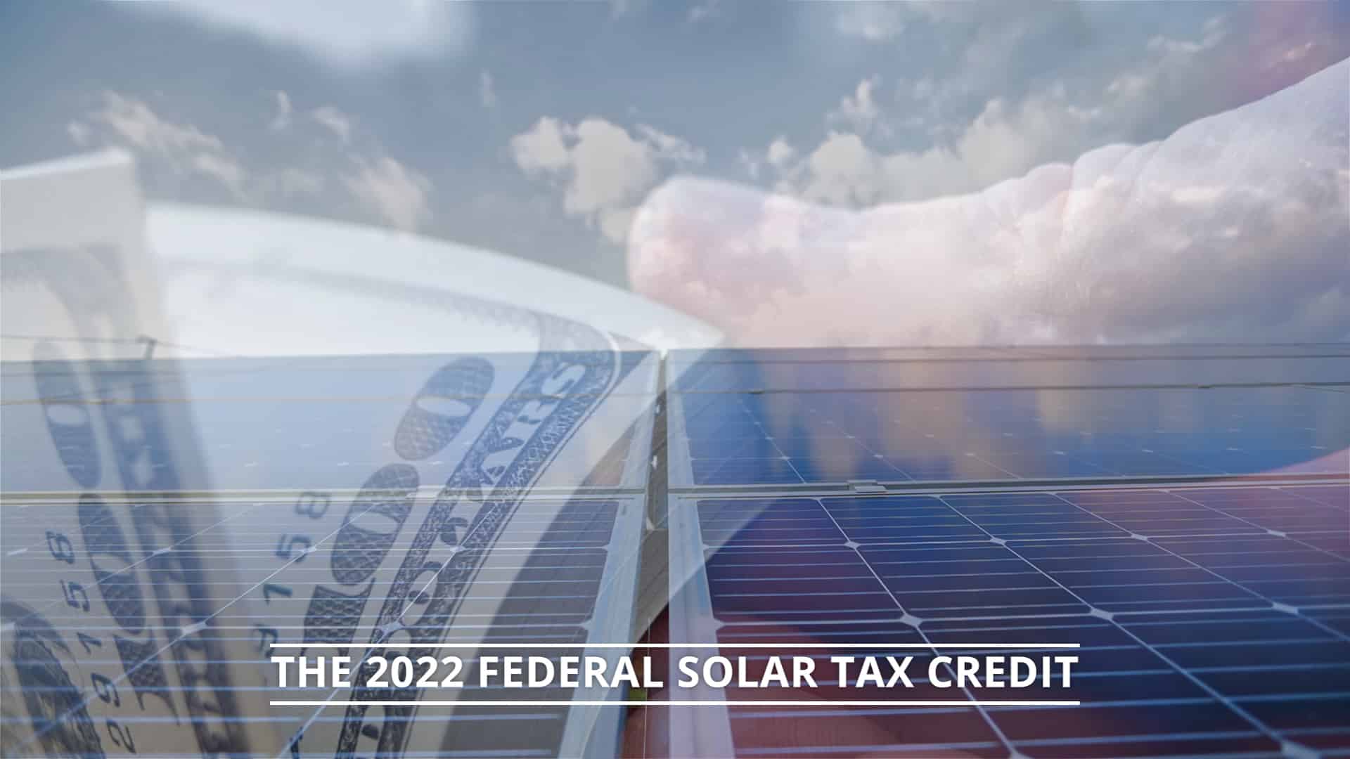 2022 Federal Solar Tax Credit