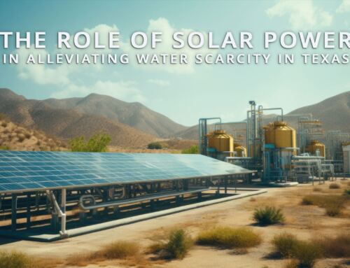 The Role of Solar Power in Alleviating Water Scarcity in Texas